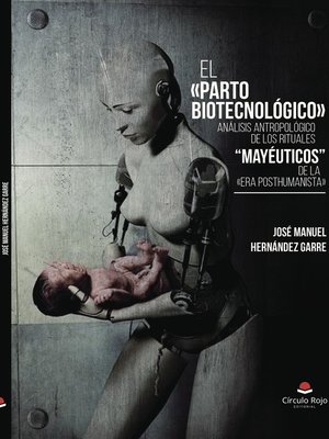 cover image of El "parto biotecnológico". Análisis antropológico de los rituales "mayéuticos" de la "era posthumanista"